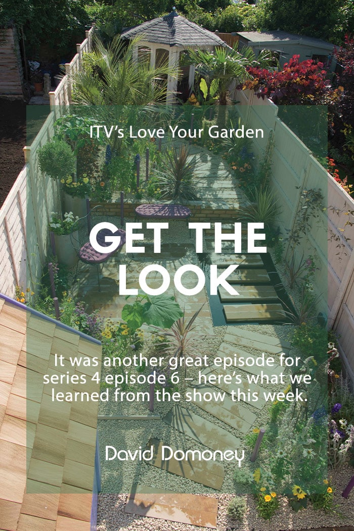 Love Your Garden episode 6: Five things we learned and how to get the look