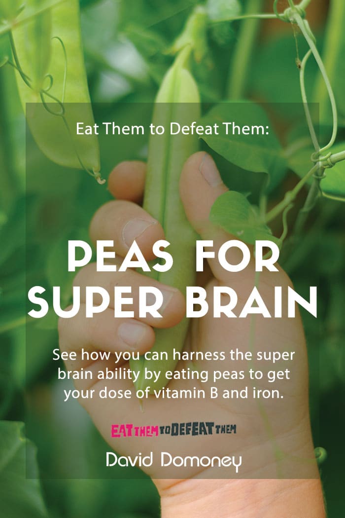 Eat Them to Defeat Them: Peas for super brain