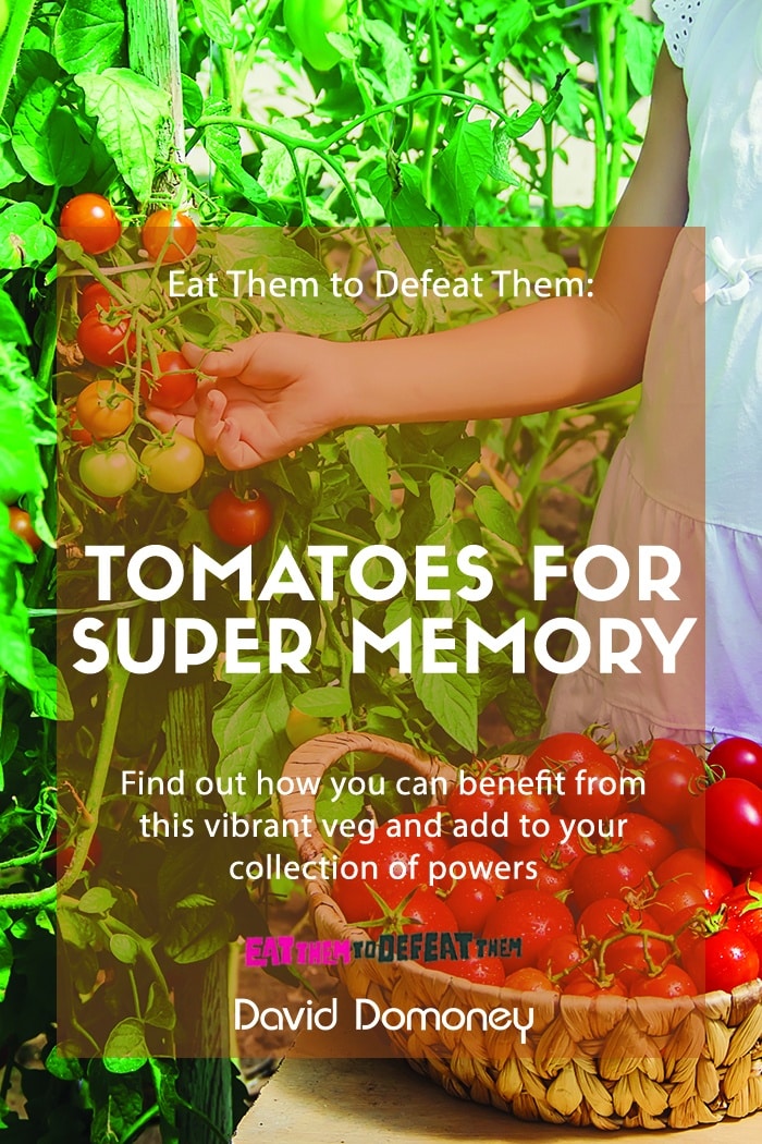 Eat Them to Defeat Them: Tomatoes for super memory