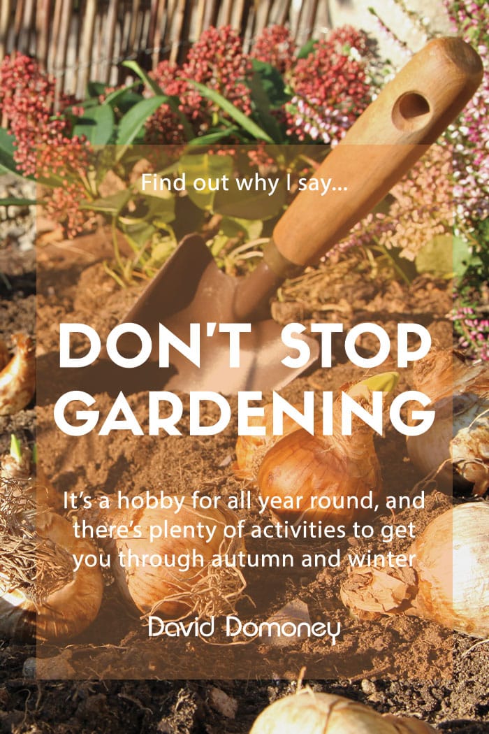 Don’t stop gardening!